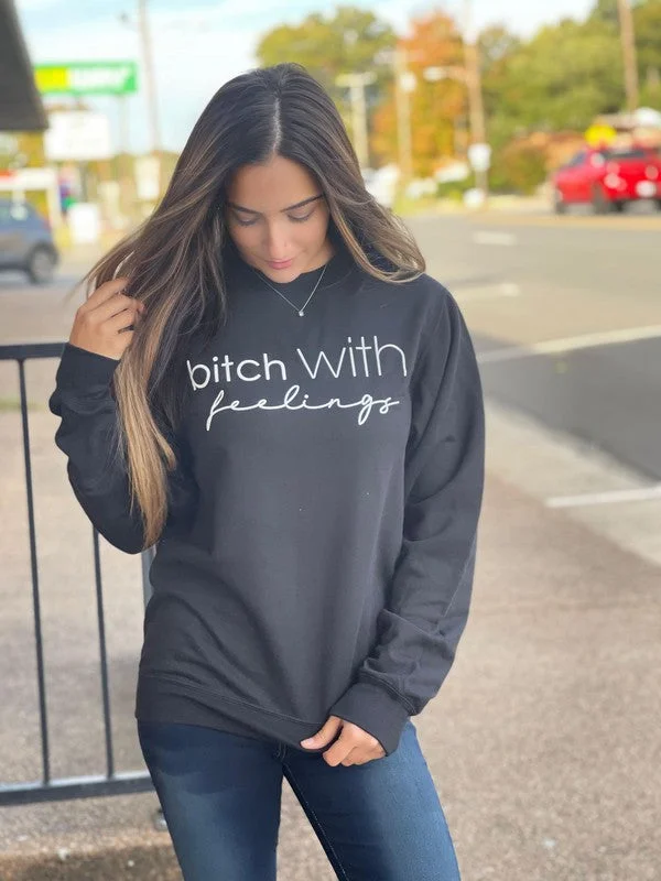 Bitch With Feelings Sweatshirt